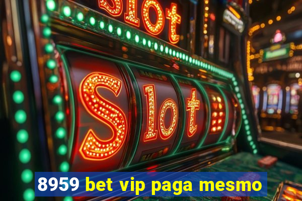 8959 bet vip paga mesmo